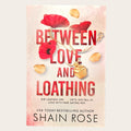 Book cover for 'Between Love and Loathing' by Shain Rose, featuring red poppy flowers, a gold necklace with a pendant, and scattered gold petals on a pale pink textured background.